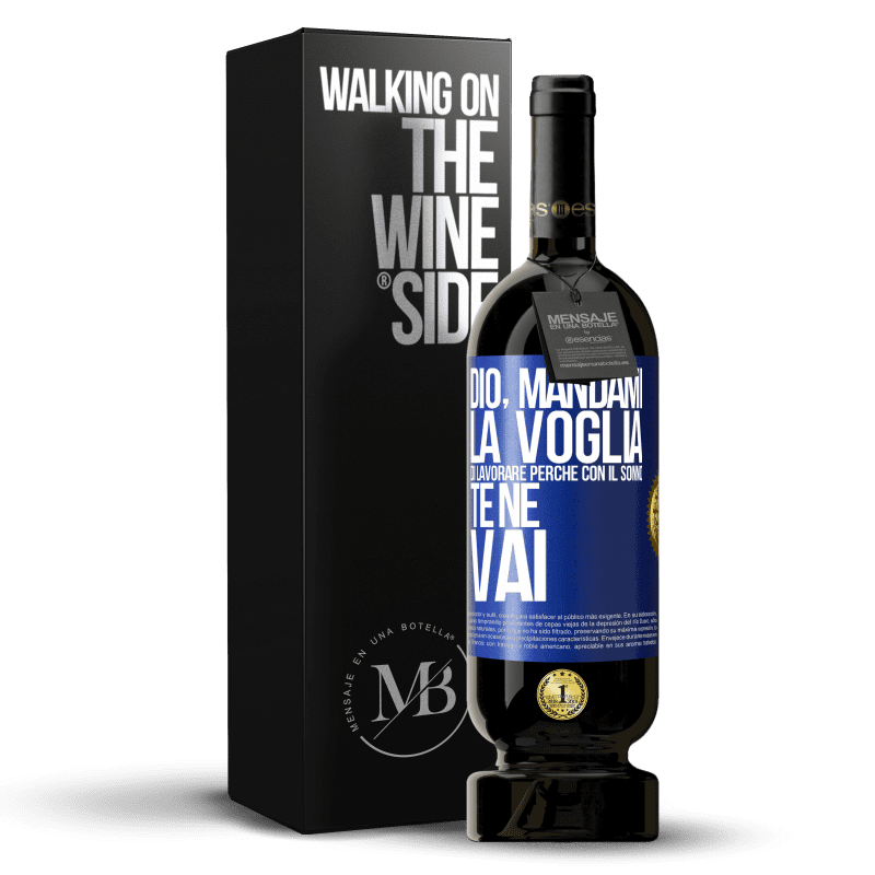 49,95 € Spedizione Gratuita | Vino rosso Edizione Premium MBS® Riserva Dio, mandami la voglia di lavorare perché con il sonno te ne vai Etichetta Blu. Etichetta personalizzabile Riserva 12 Mesi Raccogliere 2015 Tempranillo