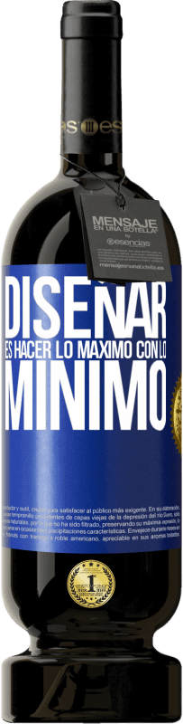 Envío gratis | Vino Tinto Edición Premium MBS® Reserva Diseñar es hacer lo máximo con lo mínimo Etiqueta Azul. Etiqueta personalizable Reserva 12 Meses Cosecha 2014 Tempranillo