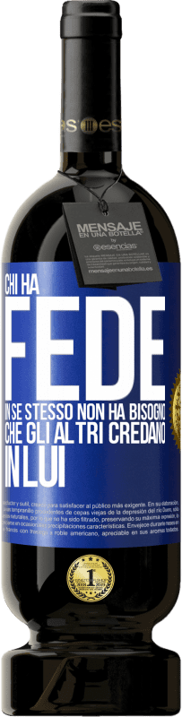 49,95 € Spedizione Gratuita | Vino rosso Edizione Premium MBS® Riserva Chi ha fede in se stesso non ha bisogno che gli altri credano in lui Etichetta Blu. Etichetta personalizzabile Riserva 12 Mesi Raccogliere 2016 Tempranillo