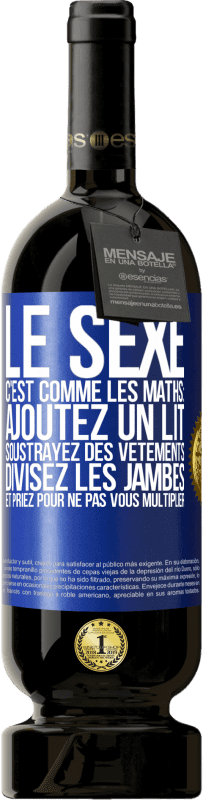 49,95 € Envoi gratuit | Vin rouge Édition Premium MBS® Réserve Le sexe, c'est comme les maths: ajoutez un lit, soustrayez des vêtements, divisez les jambes et priez pour ne pas vous multiplie Étiquette Bleue. Étiquette personnalisable Réserve 12 Mois Récolte 2016 Tempranillo