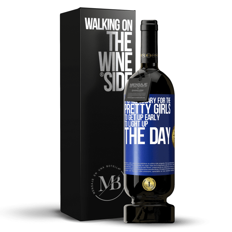 49,95 € Free Shipping | Red Wine Premium Edition MBS® Reserve It is necessary for the pretty girls to get up early to light up the day Blue Label. Customizable label Reserve 12 Months Harvest 2014 Tempranillo
