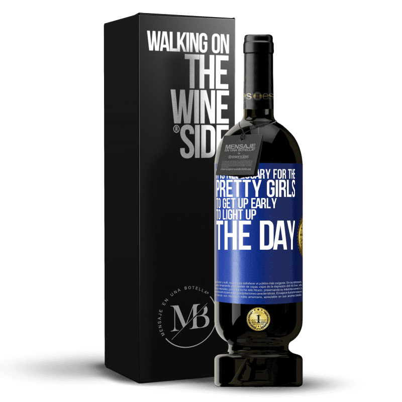 49,95 € Free Shipping | Red Wine Premium Edition MBS® Reserve It is necessary for the pretty girls to get up early to light up the day Blue Label. Customizable label Reserve 12 Months Harvest 2016 Tempranillo
