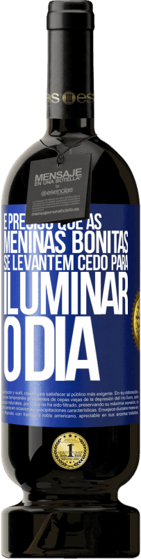 49,95 € Envio grátis | Vinho tinto Edição Premium MBS® Reserva É preciso que as meninas bonitas se levantem cedo para iluminar o dia Etiqueta Azul. Etiqueta personalizável Reserva 12 Meses Colheita 2016 Tempranillo