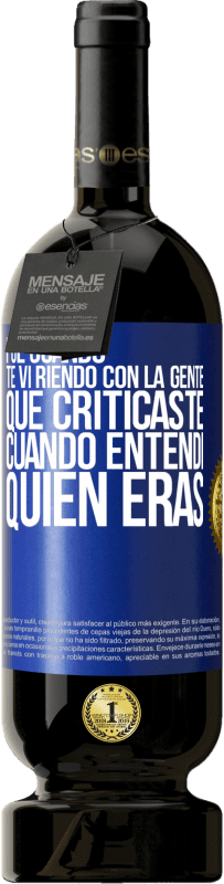 49,95 € Envío gratis | Vino Tinto Edición Premium MBS® Reserva Fue cuando te vi riendo con la gente que criticaste, cuando entendí quién eras Etiqueta Azul. Etiqueta personalizable Reserva 12 Meses Cosecha 2016 Tempranillo