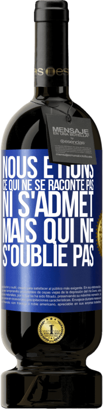 49,95 € | Vin rouge Édition Premium MBS® Réserve Nous étions ce qui ne se raconte pas, ni s'admet, mais qui ne s'oublie pas Étiquette Bleue. Étiquette personnalisable Réserve 12 Mois Récolte 2016 Tempranillo