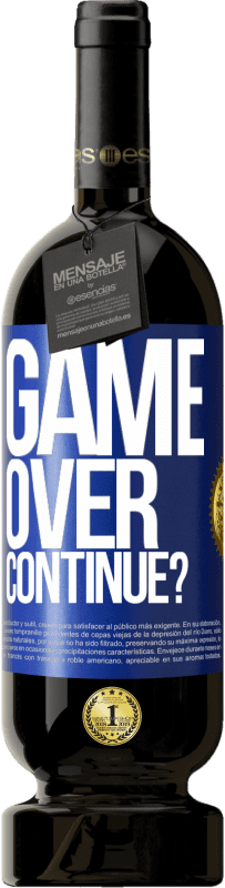 49,95 € | Red Wine Premium Edition MBS® Reserve GAME OVER. Continue? Blue Label. Customizable label Reserve 12 Months Harvest 2014 Tempranillo