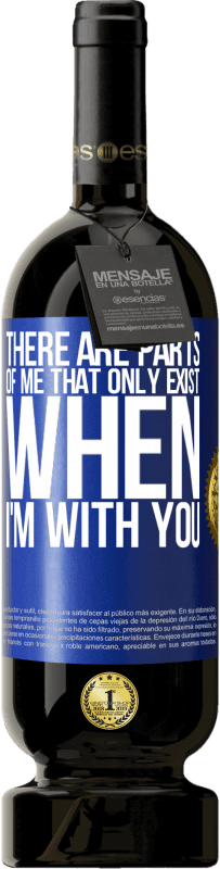 49,95 € 送料無料 | 赤ワイン プレミアム版 MBS® 予約する 私があなたと一緒にいるときにだけ存在する私の部分があります 青いタグ. カスタマイズ可能なラベル 予約する 12 月 収穫 2016 Tempranillo