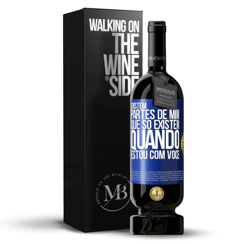 49,95 € Envio grátis | Vinho tinto Edição Premium MBS® Reserva Existem partes de mim que só existem quando estou com você Etiqueta Azul. Etiqueta personalizável Reserva 12 Meses Colheita 2015 Tempranillo