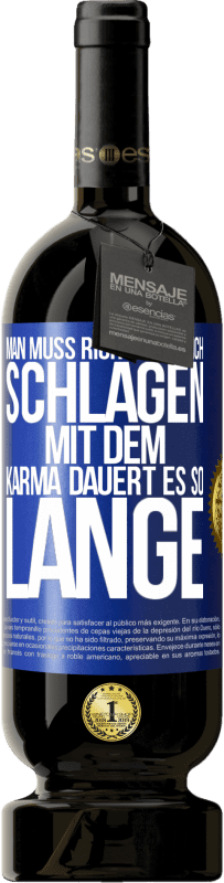 «Man muss richtig um sich schlagen, mit dem Karma dauert es so lange» Premium Ausgabe MBS® Reserve