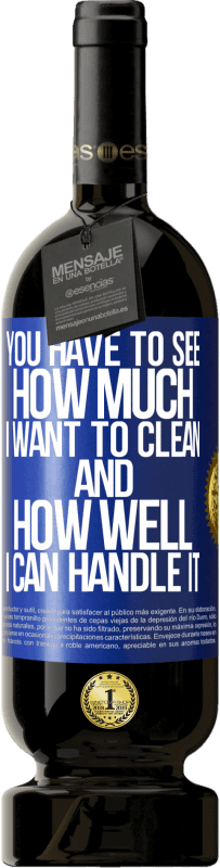 49,95 € Free Shipping | Red Wine Premium Edition MBS® Reserve You have to see how much I want to clean and how well I can handle it Blue Label. Customizable label Reserve 12 Months Harvest 2016 Tempranillo