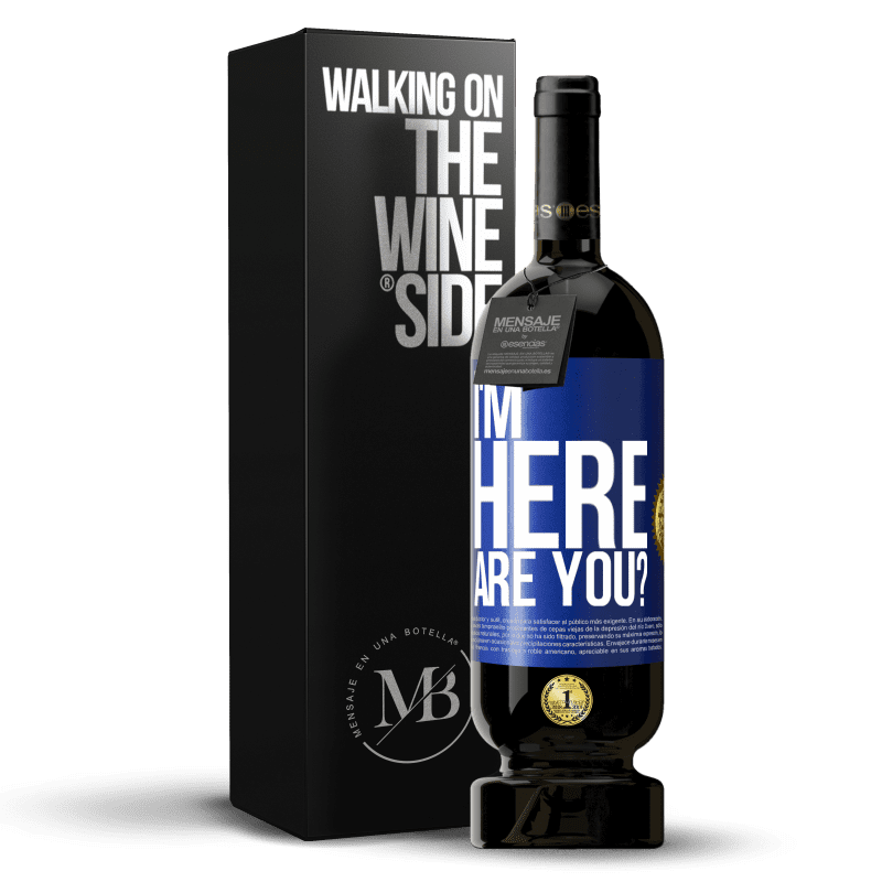 49,95 € Free Shipping | Red Wine Premium Edition MBS® Reserve I'm Here. Are you? Blue Label. Customizable label Reserve 12 Months Harvest 2014 Tempranillo