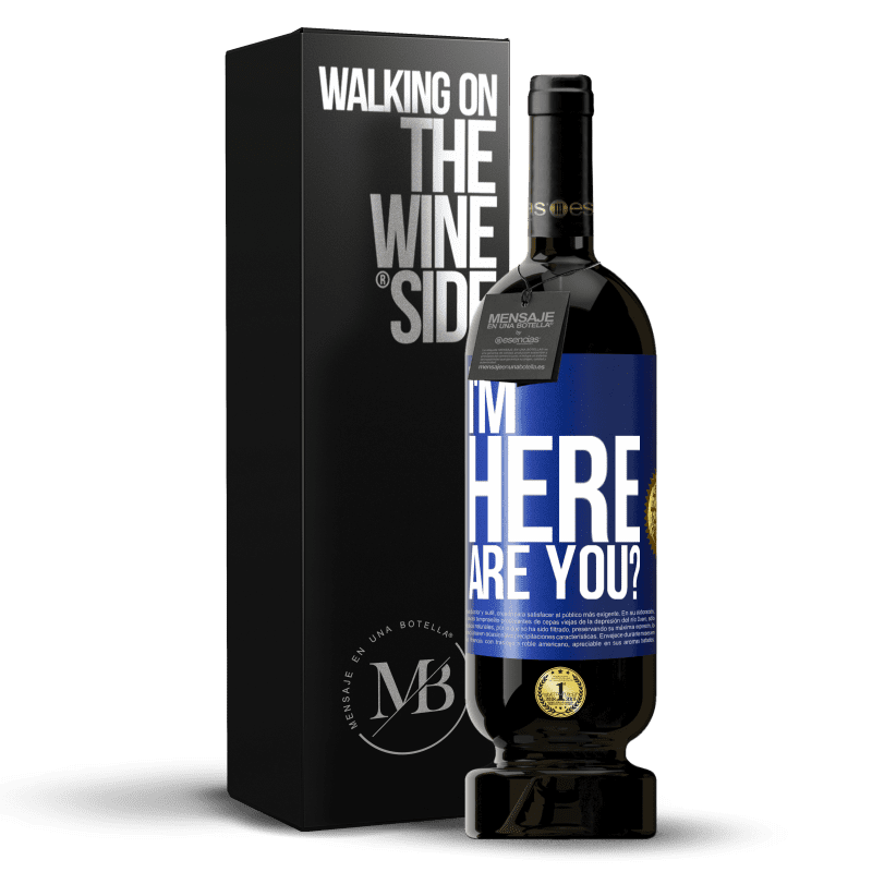 49,95 € Free Shipping | Red Wine Premium Edition MBS® Reserve I'm Here. Are you? Blue Label. Customizable label Reserve 12 Months Harvest 2016 Tempranillo
