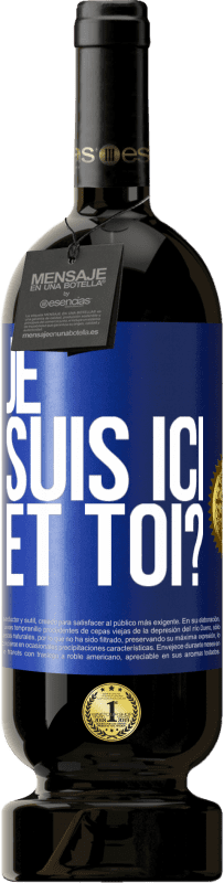 Envoi gratuit | Vin rouge Édition Premium MBS® Réserve Je suis ici. Et toi? Étiquette Bleue. Étiquette personnalisable Réserve 12 Mois Récolte 2014 Tempranillo