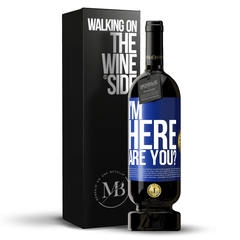 49,95 € Envío gratis | Vino Tinto Edición Premium MBS® Reserva I'm Here. Are you? Etiqueta Azul. Etiqueta personalizable Reserva 12 Meses Cosecha 2014 Tempranillo