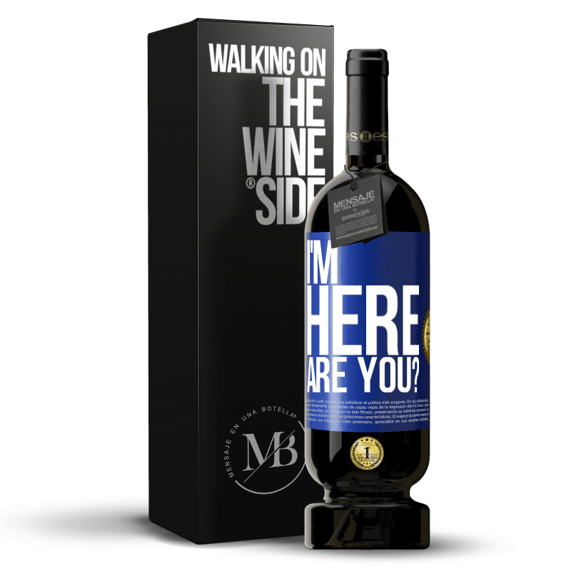 49,95 € Envío gratis | Vino Tinto Edición Premium MBS® Reserva I'm Here. Are you? Etiqueta Azul. Etiqueta personalizable Reserva 12 Meses Cosecha 2016 Tempranillo