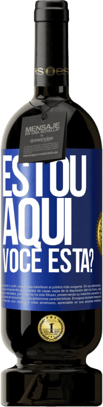 Envio grátis | Vinho tinto Edição Premium MBS® Reserva Estou aqui. Você está? Etiqueta Azul. Etiqueta personalizável Reserva 12 Meses Colheita 2014 Tempranillo