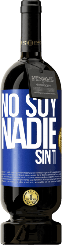 Envío gratis | Vino Tinto Edición Premium MBS® Reserva No soy nadie sin ti Etiqueta Azul. Etiqueta personalizable Reserva 12 Meses Cosecha 2014 Tempranillo