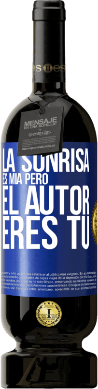 49,95 € | Vino Tinto Edición Premium MBS® Reserva La sonrisa es mía, pero el autor eres tú Etiqueta Azul. Etiqueta personalizable Reserva 12 Meses Cosecha 2016 Tempranillo