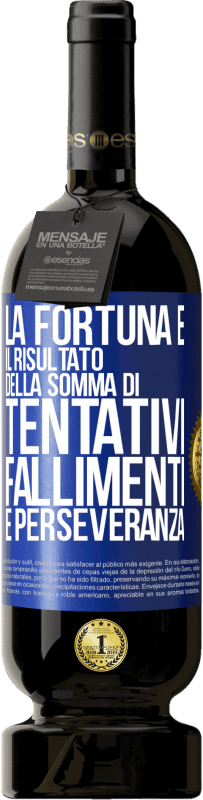 49,95 € Spedizione Gratuita | Vino rosso Edizione Premium MBS® Riserva La fortuna è il risultato della somma di tentativi, fallimenti e perseveranza Etichetta Blu. Etichetta personalizzabile Riserva 12 Mesi Raccogliere 2016 Tempranillo