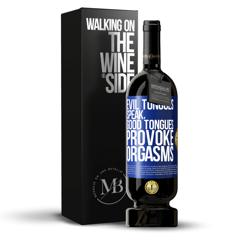 49,95 € Free Shipping | Red Wine Premium Edition MBS® Reserve Evil tongues speak, good tongues provoke orgasms Blue Label. Customizable label Reserve 12 Months Harvest 2014 Tempranillo