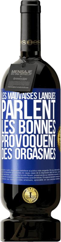 Envoi gratuit | Vin rouge Édition Premium MBS® Réserve Les mauvaises langues parlent, les bonnes provoquent des orgasmes Étiquette Bleue. Étiquette personnalisable Réserve 12 Mois Récolte 2014 Tempranillo