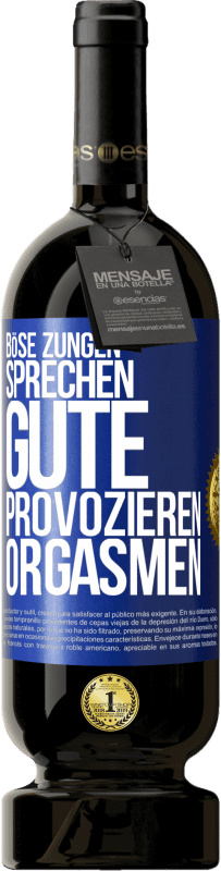 49,95 € | Rotwein Premium Ausgabe MBS® Reserve Böse Zungen sprechen, gute provozieren Orgasmen Blaue Markierung. Anpassbares Etikett Reserve 12 Monate Ernte 2016 Tempranillo