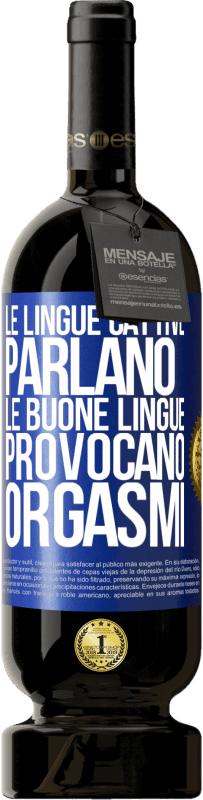 Spedizione Gratuita | Vino rosso Edizione Premium MBS® Riserva Le lingue cattive parlano, le buone lingue provocano orgasmi Etichetta Blu. Etichetta personalizzabile Riserva 12 Mesi Raccogliere 2014 Tempranillo