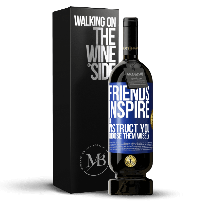 49,95 € Free Shipping | Red Wine Premium Edition MBS® Reserve Friends inspire or instruct you. Choose them wisely Blue Label. Customizable label Reserve 12 Months Harvest 2014 Tempranillo