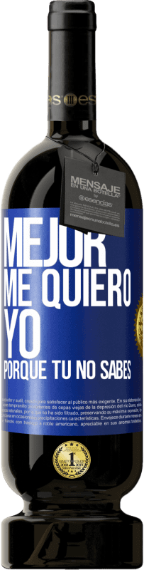 49,95 € Envío gratis | Vino Tinto Edición Premium MBS® Reserva Mejor me quiero yo, porque tú no sabes Etiqueta Azul. Etiqueta personalizable Reserva 12 Meses Cosecha 2016 Tempranillo
