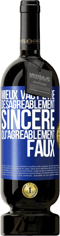 Envoi gratuit | Vin rouge Édition Premium MBS® Réserve Mieux vaut être désagréablement sincère qu'agréablement faux Étiquette Bleue. Étiquette personnalisable Réserve 12 Mois Récolte 2014 Tempranillo