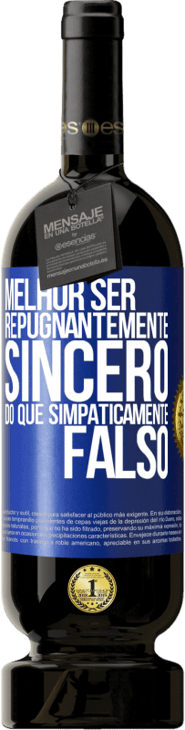 Envio grátis | Vinho tinto Edição Premium MBS® Reserva Melhor ser repugnantemente sincero do que simpaticamente falso Etiqueta Azul. Etiqueta personalizável Reserva 12 Meses Colheita 2014 Tempranillo