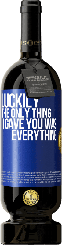 49,95 € Бесплатная доставка | Красное вино Premium Edition MBS® Бронировать К счастью, я дал тебе только все Синяя метка. Настраиваемая этикетка Бронировать 12 Месяцы Урожай 2016 Tempranillo