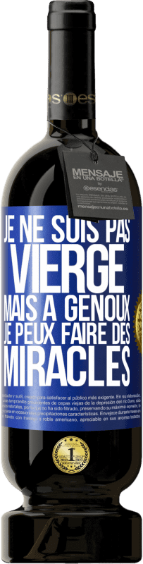 Envoi gratuit | Vin rouge Édition Premium MBS® Réserve Je ne suis pas vierge, mais à genoux je peux faire des miracles Étiquette Bleue. Étiquette personnalisable Réserve 12 Mois Récolte 2014 Tempranillo