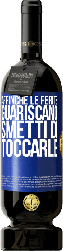 Spedizione Gratuita | Vino rosso Edizione Premium MBS® Riserva Affinché le ferite guariscano, smetti di toccarle Etichetta Blu. Etichetta personalizzabile Riserva 12 Mesi Raccogliere 2014 Tempranillo