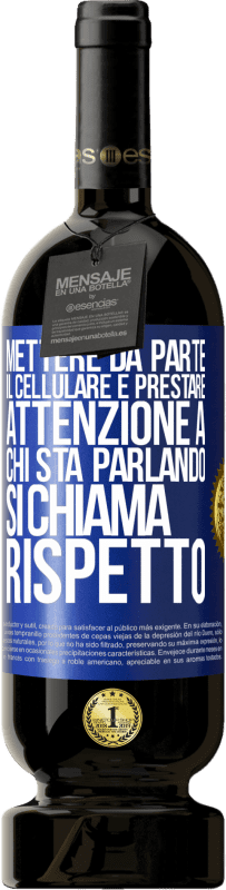 Spedizione Gratuita | Vino rosso Edizione Premium MBS® Riserva Mettere da parte il cellulare e prestare attenzione a chi sta parlando si chiama RISPETTO Etichetta Blu. Etichetta personalizzabile Riserva 12 Mesi Raccogliere 2014 Tempranillo