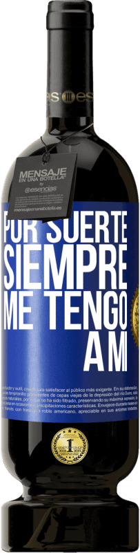 Envío gratis | Vino Tinto Edición Premium MBS® Reserva Por suerte siempre me tengo a mí Etiqueta Azul. Etiqueta personalizable Reserva 12 Meses Cosecha 2014 Tempranillo