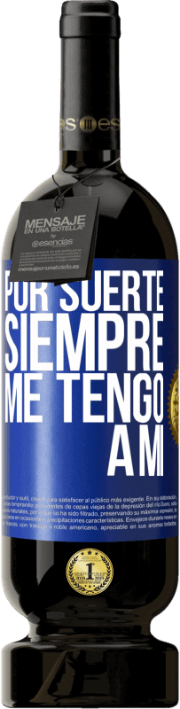 49,95 € | Vino Tinto Edición Premium MBS® Reserva Por suerte siempre me tengo a mí Etiqueta Azul. Etiqueta personalizable Reserva 12 Meses Cosecha 2016 Tempranillo