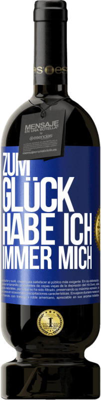 49,95 € | Rotwein Premium Ausgabe MBS® Reserve Zum Glück habe ich immer mich Blaue Markierung. Anpassbares Etikett Reserve 12 Monate Ernte 2015 Tempranillo