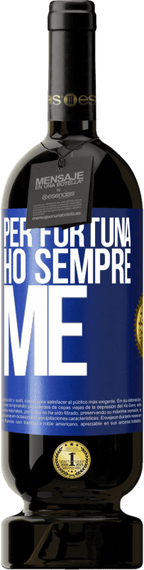 Spedizione Gratuita | Vino rosso Edizione Premium MBS® Riserva Per fortuna ho sempre me Etichetta Blu. Etichetta personalizzabile Riserva 12 Mesi Raccogliere 2014 Tempranillo