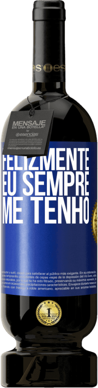 Envio grátis | Vinho tinto Edição Premium MBS® Reserva Felizmente eu sempre me tenho Etiqueta Azul. Etiqueta personalizável Reserva 12 Meses Colheita 2014 Tempranillo