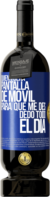 Envío gratis | Vino Tinto Edición Premium MBS® Reserva Quién fuera pantalla de móvil para que me des dedo todo el día Etiqueta Azul. Etiqueta personalizable Reserva 12 Meses Cosecha 2014 Tempranillo