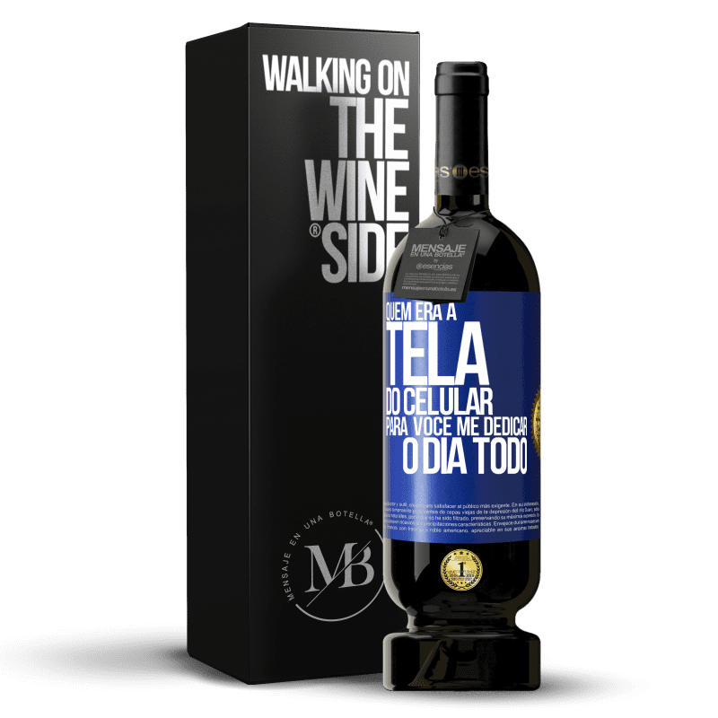 49,95 € Envio grátis | Vinho tinto Edição Premium MBS® Reserva Quem era a tela do celular para você me dedicar o dia todo Etiqueta Azul. Etiqueta personalizável Reserva 12 Meses Colheita 2014 Tempranillo