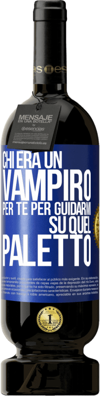 Spedizione Gratuita | Vino rosso Edizione Premium MBS® Riserva Chi era un vampiro per te per guidarmi su quel paletto Etichetta Blu. Etichetta personalizzabile Riserva 12 Mesi Raccogliere 2014 Tempranillo