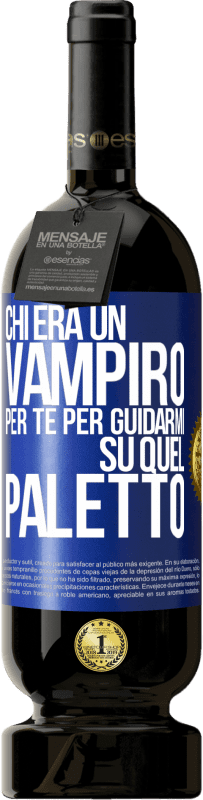 49,95 € Spedizione Gratuita | Vino rosso Edizione Premium MBS® Riserva Chi era un vampiro per te per guidarmi su quel paletto Etichetta Blu. Etichetta personalizzabile Riserva 12 Mesi Raccogliere 2016 Tempranillo