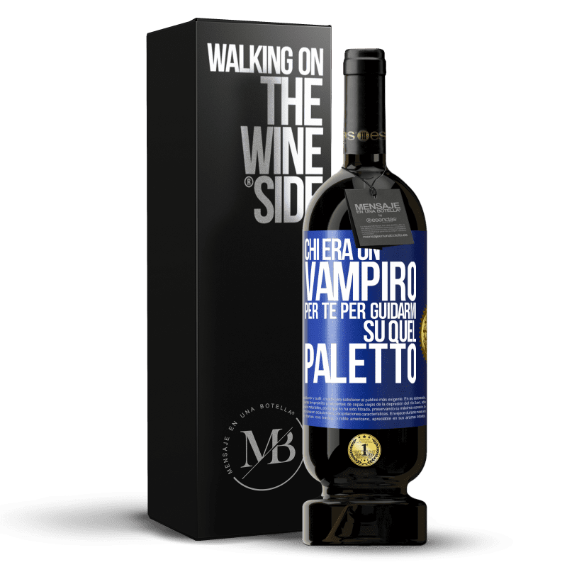 49,95 € Spedizione Gratuita | Vino rosso Edizione Premium MBS® Riserva Chi era un vampiro per te per guidarmi su quel paletto Etichetta Blu. Etichetta personalizzabile Riserva 12 Mesi Raccogliere 2014 Tempranillo