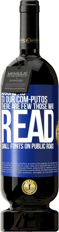 49,95 € 送料無料 | 赤ワイン プレミアム版 MBS® 予約する 私たちのcom-PUTOSによると、公道で小さなフォントを読む人はほとんどいません 青いタグ. カスタマイズ可能なラベル 予約する 12 月 収穫 2016 Tempranillo