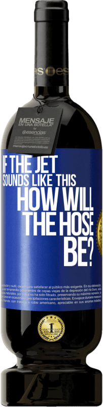 49,95 € Free Shipping | Red Wine Premium Edition MBS® Reserve If the jet sounds like this, how will the hose be? Blue Label. Customizable label Reserve 12 Months Harvest 2016 Tempranillo
