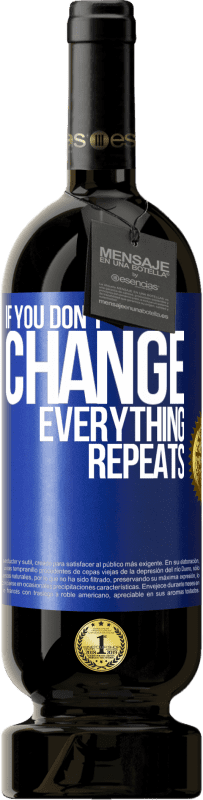 «If you don't change everything repeats» Premium Edition MBS® Reserve