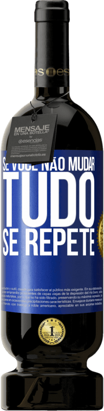 49,95 € Envio grátis | Vinho tinto Edição Premium MBS® Reserva Se você não mudar tudo se repete Etiqueta Azul. Etiqueta personalizável Reserva 12 Meses Colheita 2016 Tempranillo