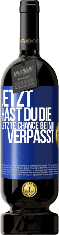 Kostenloser Versand | Rotwein Premium Ausgabe MBS® Reserve Jetzt hast du die letzte Chance bei mir verpasst Blaue Markierung. Anpassbares Etikett Reserve 12 Monate Ernte 2014 Tempranillo